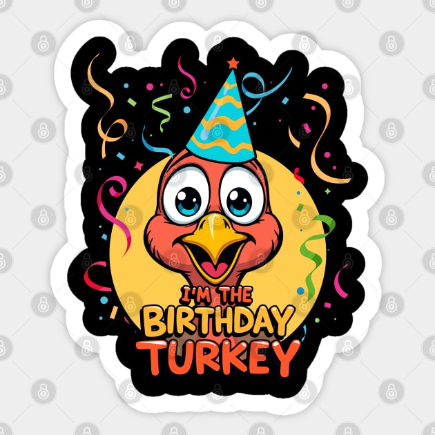 I’m the Birthday Turkey Funny Thanksgiving November Birthday Turkey Humor Sticker by creative